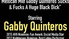 MEXICAN MILF GABBY QUINTEROS SUCKS & FUCKS HUGE BLACK DICK